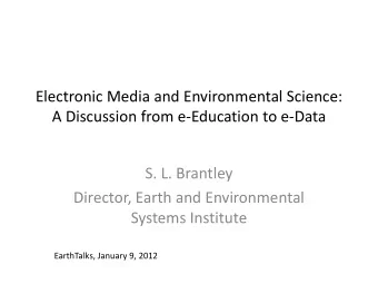 S. L. Brantley  Director, Earth and Environmental  Systems Institute  EarthTalks, January 9, 2012