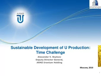 Sustainable Development of U Production:  Time Challenge  Alexander V. Boytsov  Deputy Director