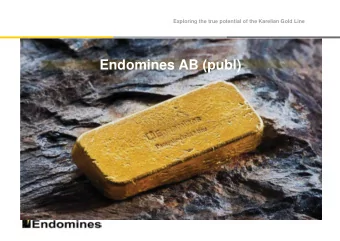 Endomines AB (publ)  Disclaimer  Exploring the true potential of the Karelian Gold Line  Statements
