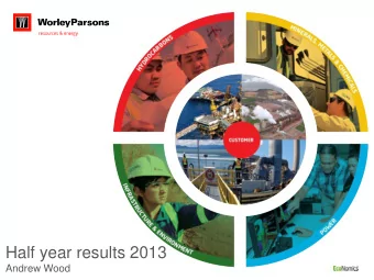 Half year results 2013  Andrew Wood  Overview First half earnings in line with guidance