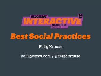 Best Social Practices Kell y Kr a use k ell y @sxsw.com / @ k elljo k r a use  Whats Your Goal?