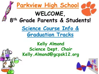 Parkview High School  WELCOME, 8 th Grade Parents &amp; Students!  Science Course Info &amp;