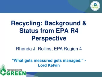 Recycling: Background &amp;  Status from EPA R4  Perspective  Rhonda J. Rollins, EPA Region 4