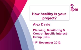 How healthy is your  project?  Alex Davis  Planning, Monitoring &amp;  Control Specific Interest