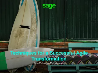 Techniques for a Successful Agile  Transformation  Steve McDonald &amp; Mark Landeryou  To keep an