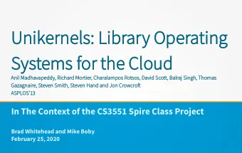 Unik  ikernel  ernels:  s: Li  Libr  brar  ary O  y Oper  erating  ng  Sy  Systems  ems f  for t