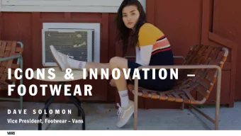ICONS &amp; INNOVATION   FOOTWEAR  D A V E  S O L O M O N  Vice President, Footwear  Vans  I