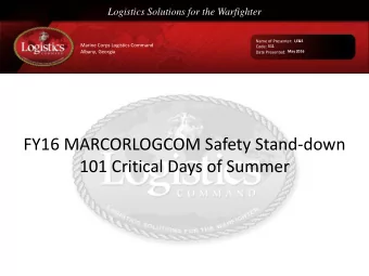 FY16 MARCORLOGCOM Safety Stand-down  101 Critical Days of Summer  Administrative Information  In