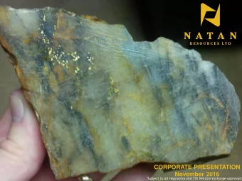 CORPORATE PRESENTATION  November 2016 *Subject to all regulatory and TSX Venture Exchange approvals