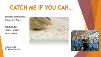 CATCH ME IF YOU CAN  Advanced Mechatronics :  Arduino Mini Project  Presented By:  Federico