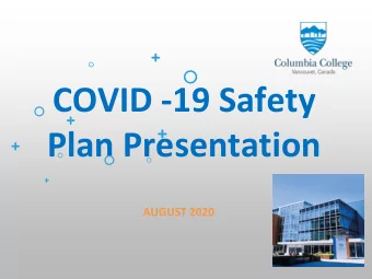 COVID -19 Safety  Plan Presentation  AUGUST 2020  Agenda  Responsibilities  Understanding