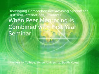 When Peer Mentoring Is  Combined with First Year  Seminar  University College, Yonsei University,