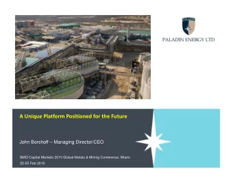 A Unique Platform Positioned for the Future  John Borshoff  Managing Director/CEO  BMO Capital