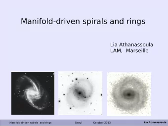 Manifold-driven spirals and rings  Lia Athanassoula  LAM,  Marseille  Lia Athanassoula  Manifold