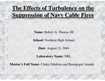 The Effects of Turbulence on the  The Effects of Turbulence on the  Suppression of Navy Cable Fires