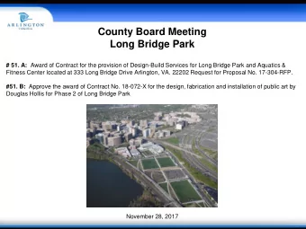 County Board Meeting  Long Bridge Park # 51. A: Award of Contract for the provision of Design-Build