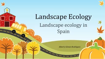 Landscape Ecology  Landscape ecology in  Spain  Alberto Gmez Rodrguez  Spain  Spain is