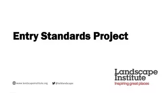 En  Entr  try  y Stan  andards  dards Pr  Proj  oject  ect  www.landscapeinstitute.org