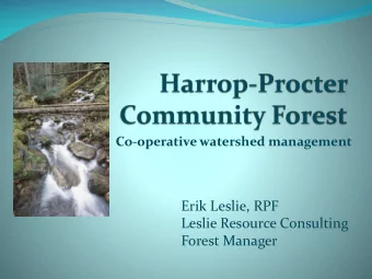 Leslie Resource Consulting  Forest Manager  Outline  1. Introduction to HP Community Forest  2.