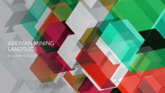 ABERFAN MINING  LANDSLIDE  BY JOSEPH WALDOCK  The Aberfan  Disaster The Aberfan disaster was the