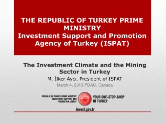 THE REPUBLIC OF TURKEY PRIME  MINISTRY  Investment Support and Promotion Agency of Turkey (ISPAT)
