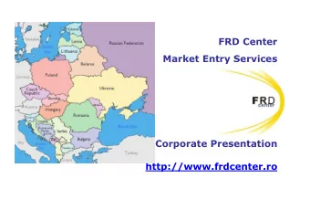 FRD Center  Market Entry Services  Corporate Presentation http://www.frdcenter.ro  FRD Center