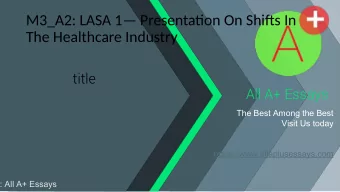 M3_A2: LASA 1 Presentatjon On Shifus In  The Healthcare Industry  title  All A+ Essays  The Best