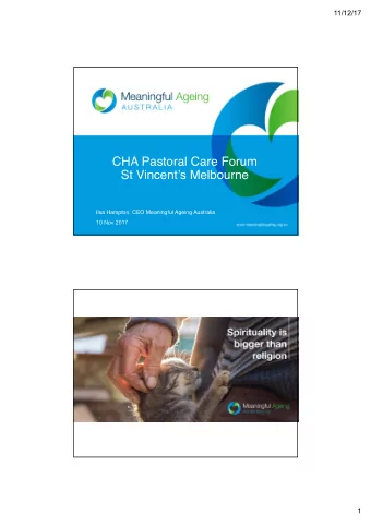 CHA Pastoral Care Forum  St Vincents Melbourne  Ilsa Hampton, CEO Meaningful Ageing Australia