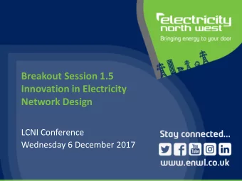 Breakout Session 1.5  Innovation in Electricity  Network Design  LCNI Conference  Wednesday 6