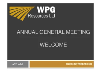 ANNUAL GENERAL MEETING  WELCOME  AGM 26 NOVEMBER 2014  ASX: WPG  EMERGENCY EVACUATION PROCEDURE  2