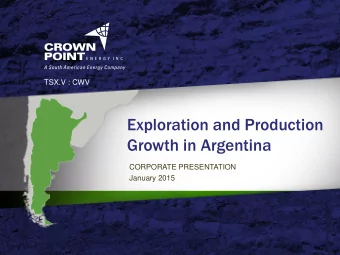 Growth in Argentina  CORPORATE PRESENTATION  January 2015  Advisories Forward-Looking Statements -