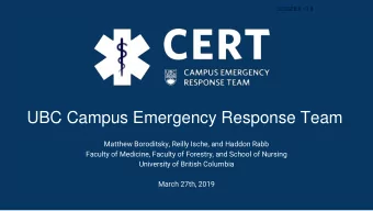 UBC Campus Emergency Response Team  Matthew Boroditsky, Reilly Ische, and Haddon Rabb  Faculty of