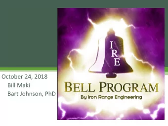 Bill Maki  Bart Johnson, PhD  The new model is an outgrowth of the  Iron Range Engineering model.