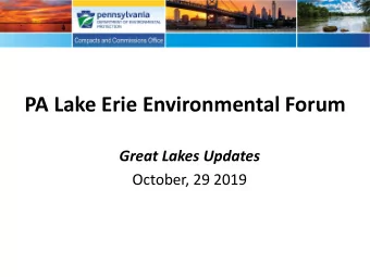 PA Lake Erie Environmental Forum  Great Lakes Updates  October, 29 2019  DEP Great Lakes Program