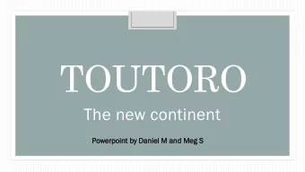 TOUTORO  The new continent  Powerpoint  point by Daniel  el M  M and Meg S  Introduction  Our