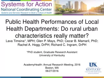 Health Departments: Do rural urban  characteristics really matter?  Lava Timsina*, MPH; Glen P.