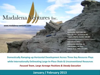 January / February 2013 MADALENA : MVN (TSX-V)   Corporate Overview    Market capitalization