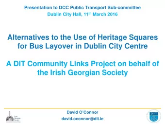 Alternatives to the Use of Heritage Squares  for Bus Layover in Dublin City Centre  A DIT Community