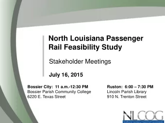 North Louisiana Passenger  Rail Feasibility Study  Stakeholder Meetings  July 16, 2015 Ruston: