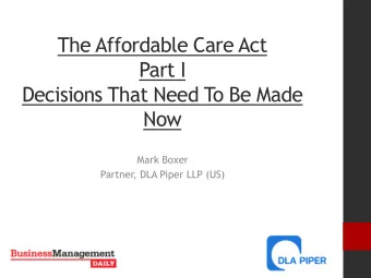 Part I  Decisions That Need To Be Made  Now  Mark Boxer  Partner, DLA Piper LLP (US)  Employer