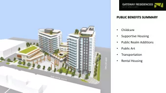 PUBLIC BENEFITS SUMMARY  Childcare    Supportive Housing    Public Realm Additions