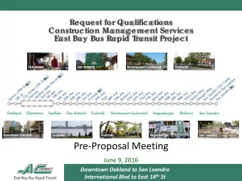 Pre-Proposal Meeting  June 9, 2016  Downtown Oakland to San Leandro International Blvd to East 14