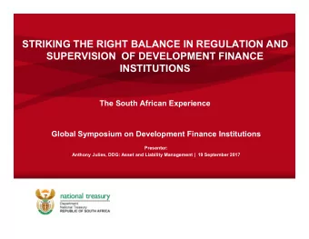 STRIKING THE RIGHT BALANCE IN REGULATION AND  SUPERVISION  OF DEVELOPMENT FINANCE  INSTITUTIONS