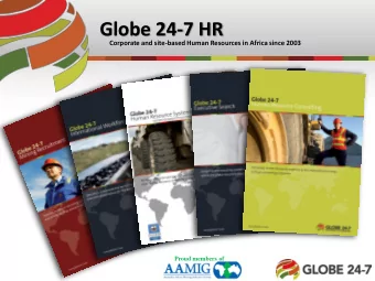 Globe 24-7 HR Corporate and site-based Human Resources in Africa since 2003 Proud members of