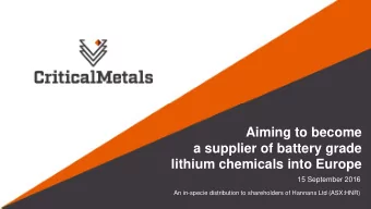 Aiming to become  a supplier of battery grade  lithium chemicals into Europe  15 September 2016  An