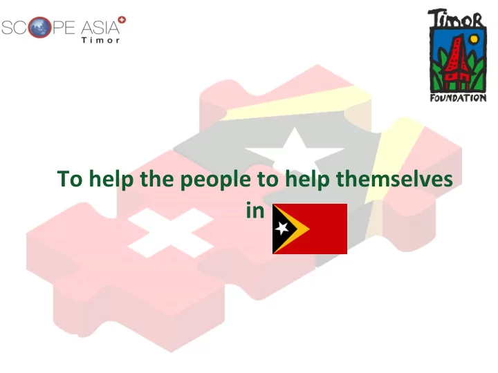 to help the people to help themselves in our mission