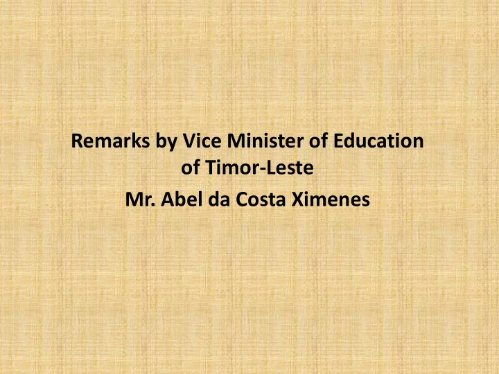 remarks by vice minister of education of timor leste mr