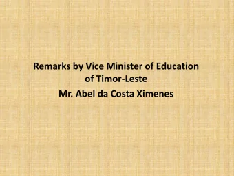 Remarks by Vice Minister of Education  of Timor-Leste  Mr. Abel da Costa Ximenes  On behalf of