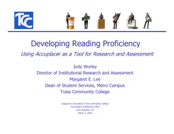 Developing Reading Proficiency  Using Accuplacer as a Tool for Research and Assessment  Jody Worley