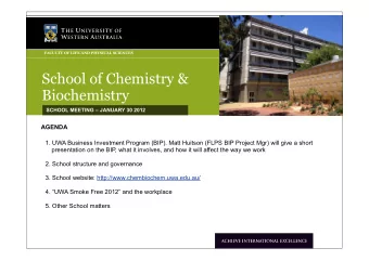 School of Chemistry &amp;  Biochemistry  SCHOOL MEETING  JANUARY 30 2012  AGENDA  1. UWA